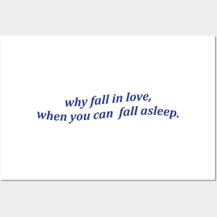 Why Fall In Love When You Can Fall Asleep Tshirt Sarcastic Sleeping Tee Funny Lazy Day Shirt Aesthetic Clothing Breakup Gift Nap Queen Posters and Art